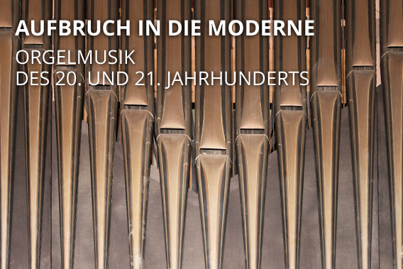 Aufbruch in die Moderne – Orgelmusik des 20. und 21. Jahrhunderts . Herz Jesu München